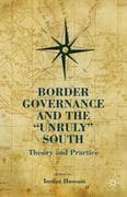 Border Governance and the  Unruly  South