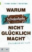 Warum Schokolade nicht glücklich macht