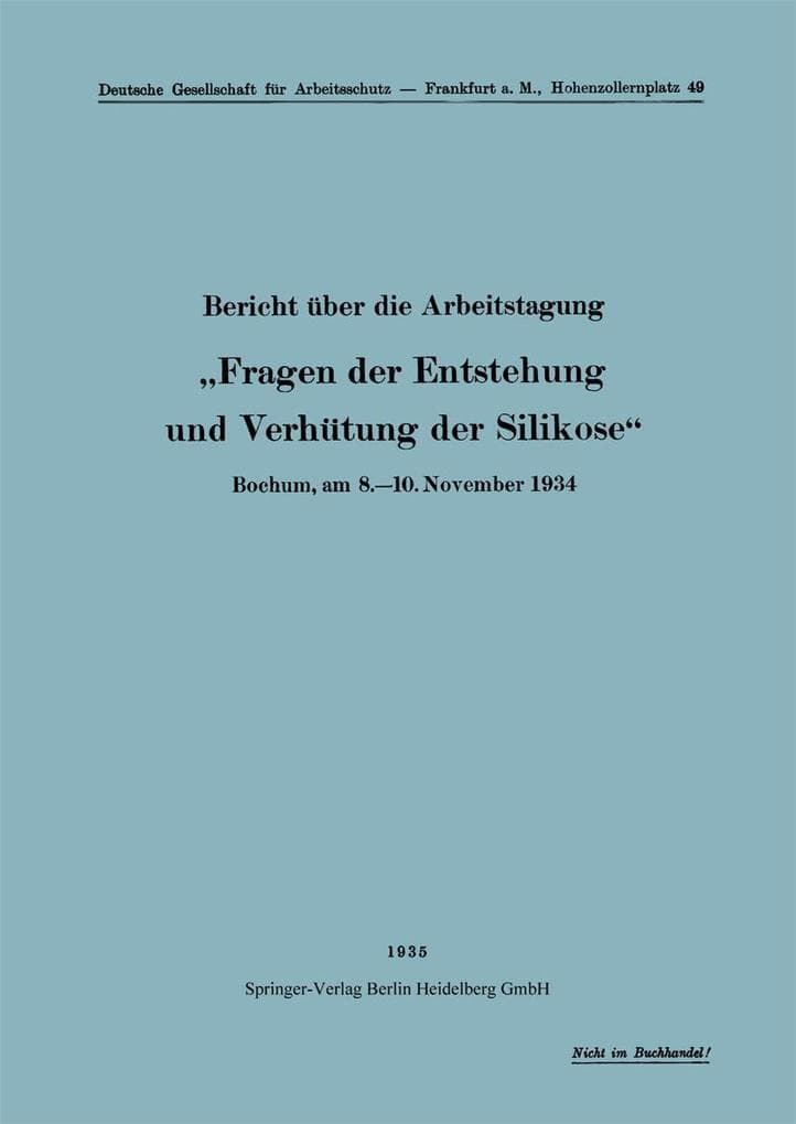Bericht über die Arbeitstagung "Fragen der Entstehung und Verhütung der Silikose"