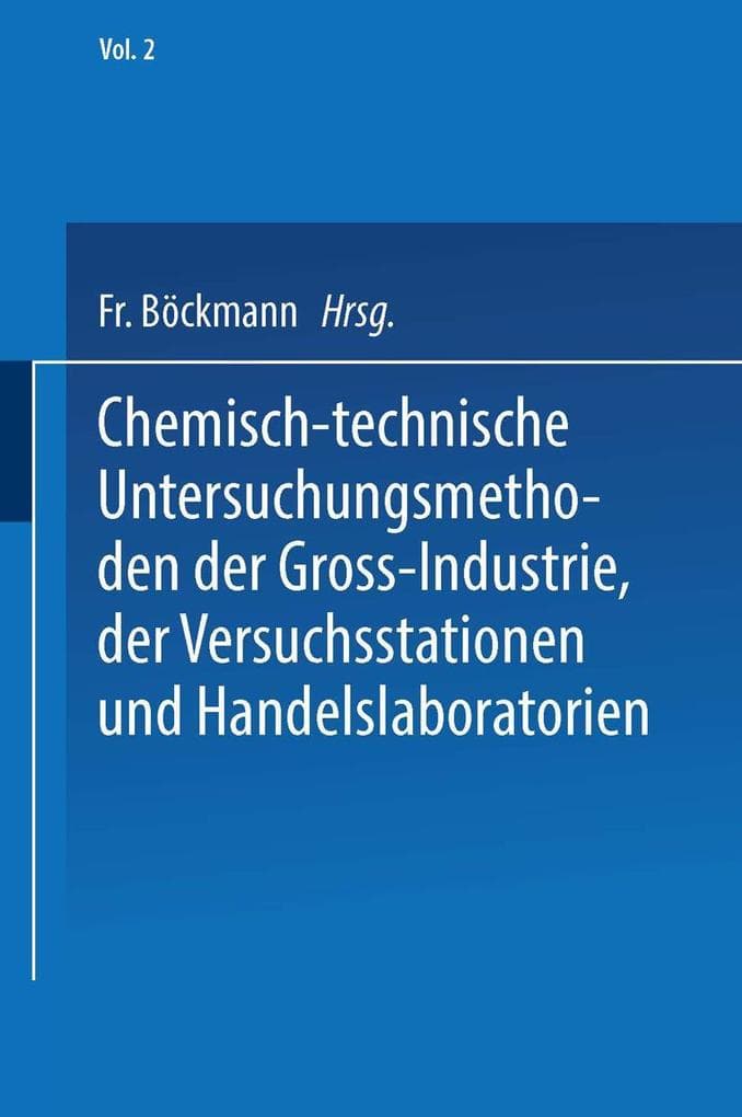 Chemisch-technische Untersuchungsmethoden der Gross-Industrie, der Versuchsstationen und Handelslaboratorien