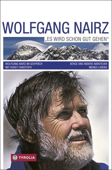 "Es wird schon gut gehen": Berge und andere Abenteuer meines Lebens. Wolfgang Nairz im Gespräch mit Horst Christoph