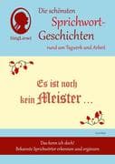 Es ist noch kein Meister vom Himmel gefallen, Die schönsten Sprichwort-Geschichten rund ums Tagwerk