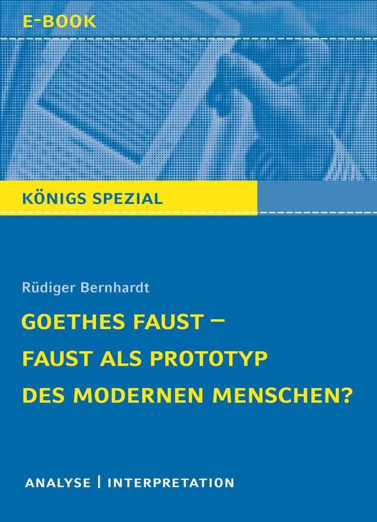 Goethes Faust - Faust als Prototyp des modernen Menschen?