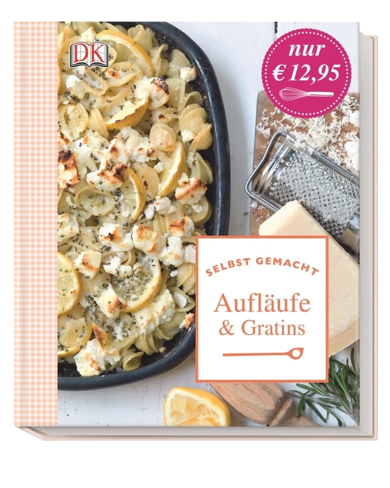 Selbst gemacht: Aufläufe & Gratins