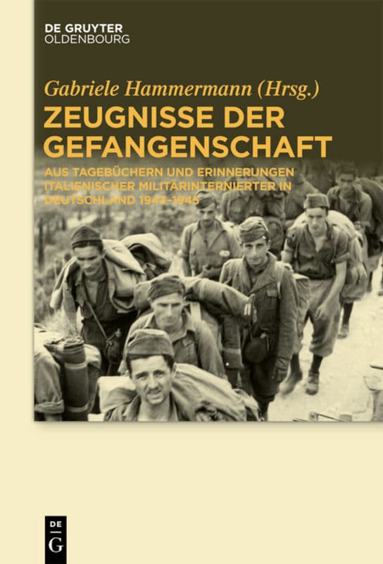 Zeugnisse der Gefangenschaft: Aus Tagebüchern und Erinnerungen italienischer Militärinternierter in Deutschland 1943-1945