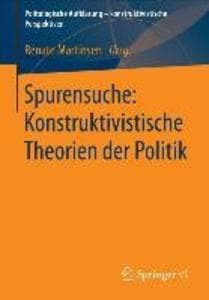Spurensuche: Konstruktivistische Theorien der Politik