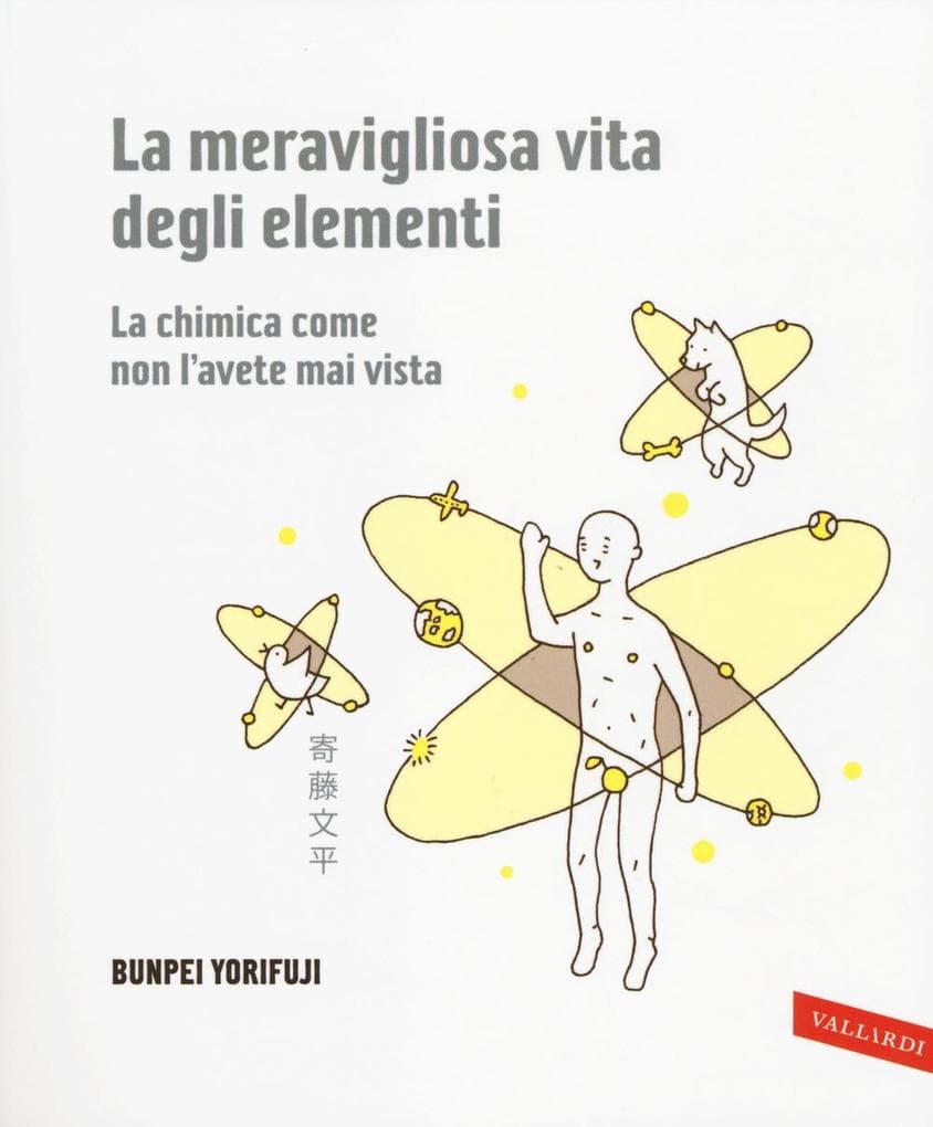 La meravigliosa vita degli elementi. La chimica come non l'avete mai vista
