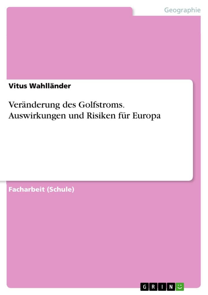 Veränderung des Golfstroms. Auswirkungen und Risiken für Europa