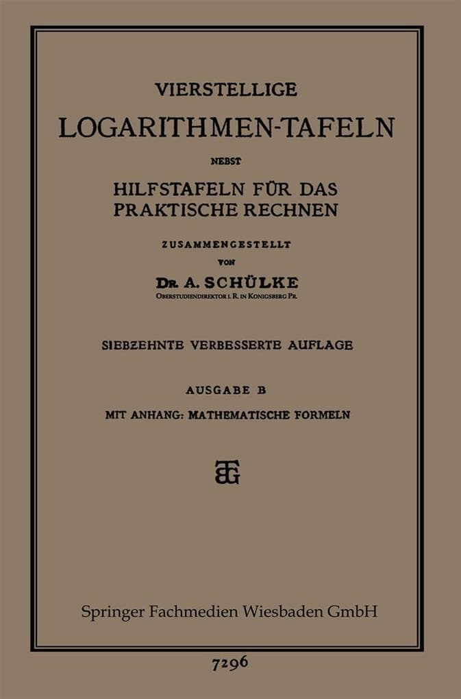 Vierstellige Logarithmen-Tafeln nebst Hilfstafeln für das praktische Rechnen