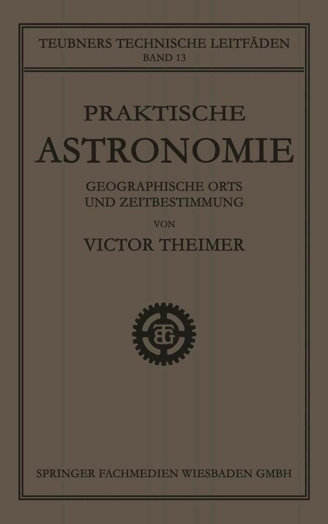 Praktische Astronomie: Geographische Orts- und Zeitbestimmung