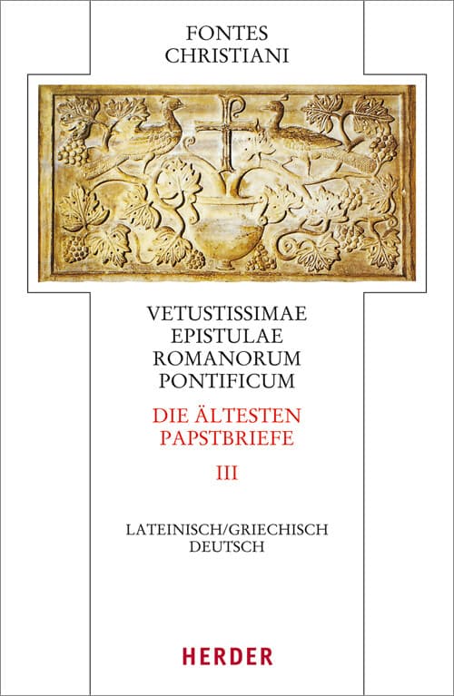Fontes Christiani 4. Folge. Die ältesten Papstbriefe. Tl.3