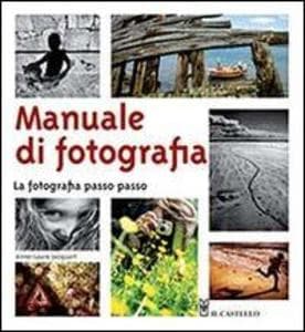 Manuale di fotografia. La fotografia passo passo