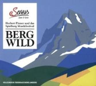 Bergwild: Herbert Pixner & das Spielberg Musikfest