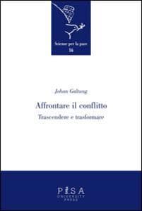 Affrontare il conflitto. Trascendere e trasformare