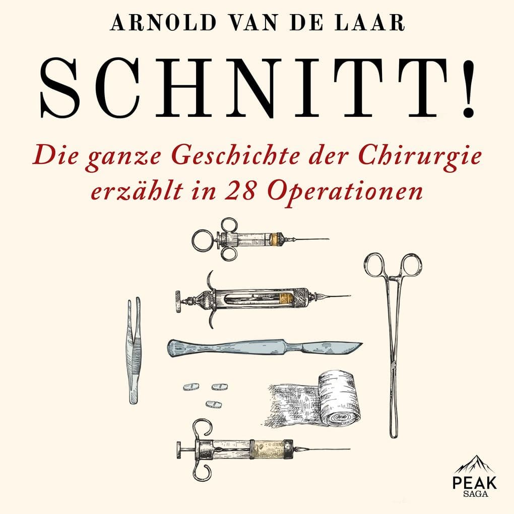 Schnitt! Die ganze Geschichte der Chirurgie erzählt in 28 Operationen