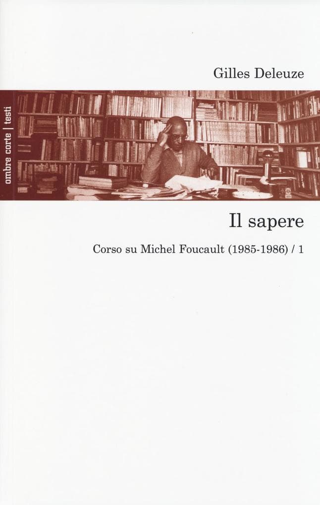Deleuze, G: Sapere. Corso su Michel Foucault (1985-1986)
