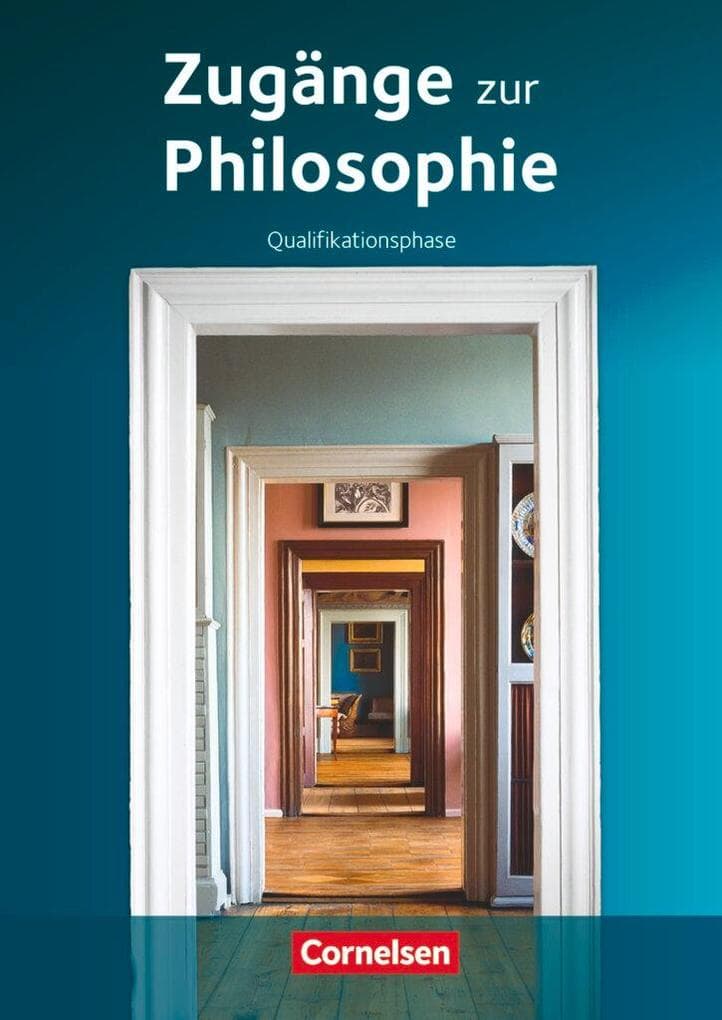 Zugänge zur Philosophie. Qualifikationsphase. Schülerbuch