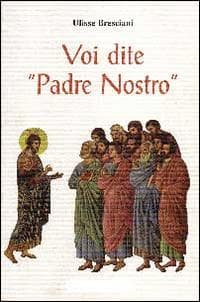 Voi dite 'Padre nostro'