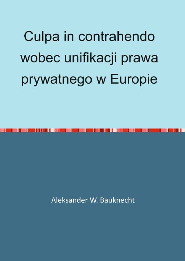 Culpa in contrahendo wobec unifikacji prawa prywatnego w Europie