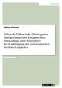 Nahtstelle Volksschule - Kindergarten. Ermöglichung eines kindgerechten Schulanfangs unter besondere