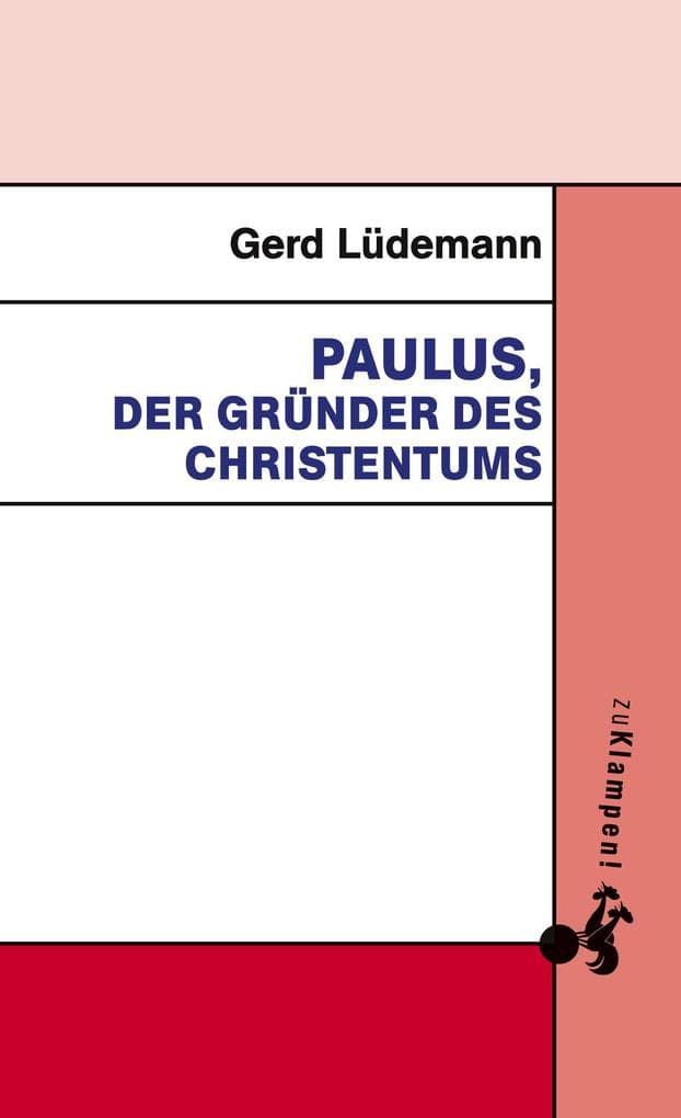 Paulus, der Gründer des Christentums