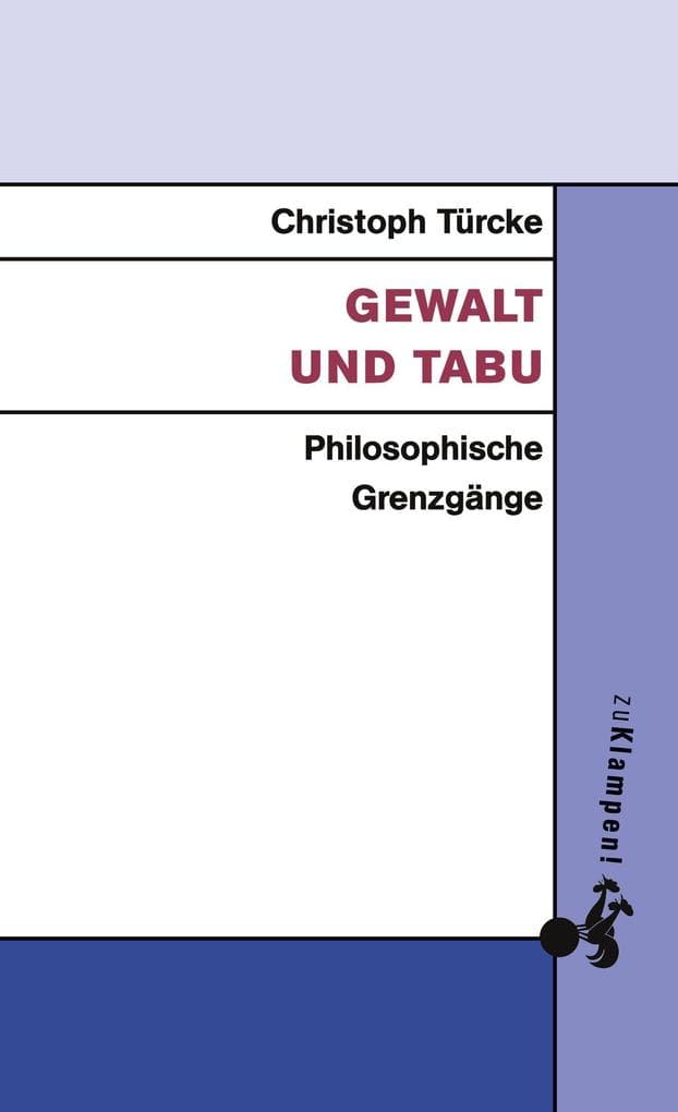 Gewalt und Tabu: Philosophische Grenzgänge