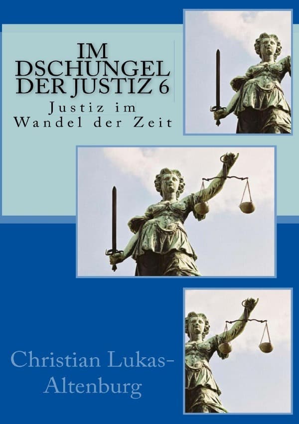 Im Dschungel der Justiz 6: Justiz im Wandel der Zeit