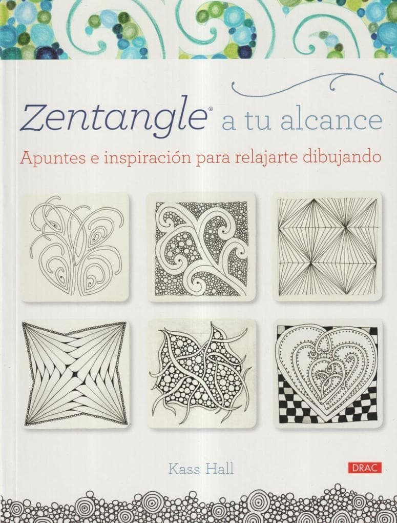 Zentangle a tu alcance : apuntes e inspiración para relajarse dibujando