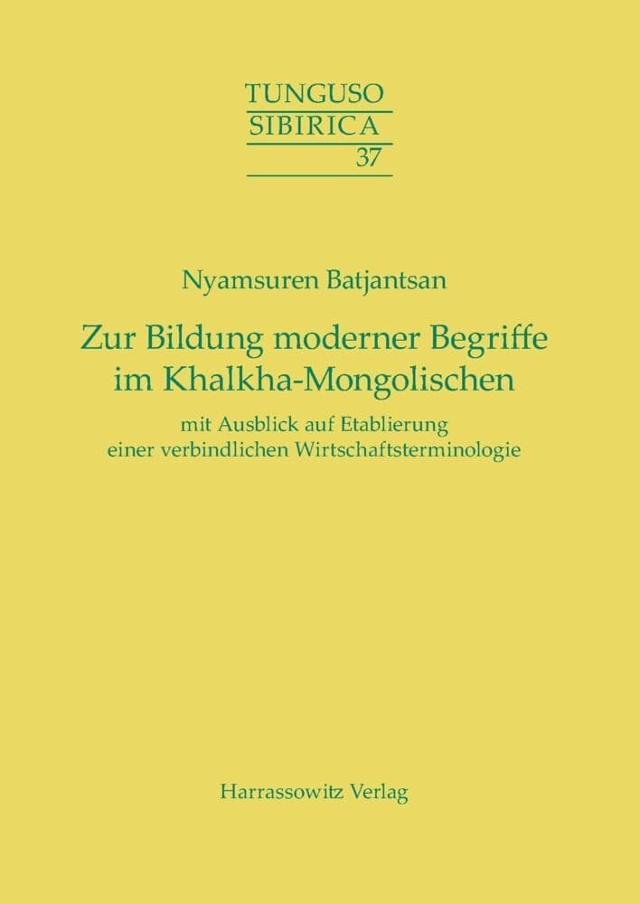 Zur Bildung moderner Begriffe im Khalkha-Mongolischen mit Ausblick auf Etablierung einer verbindlich