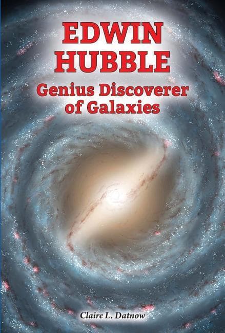 Edwin Hubble: Genius Discoverer of Galaxies