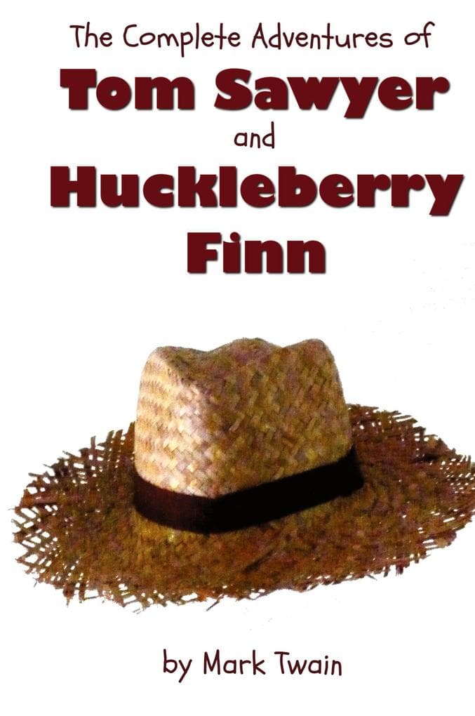 The Complete Adventures of Tom Sawyer and Huckleberry Finn (Unabridged & Illustrated) - The Adventures of Tom Sawyer, Adventures of Huckleberry Finn,