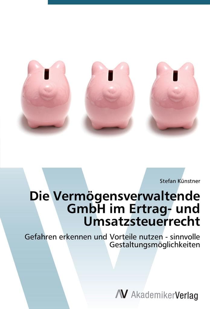 Die Vermögensverwaltende GmbH im Ertrag- und Umsatzsteuerrecht