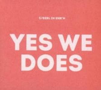 Yes We Does