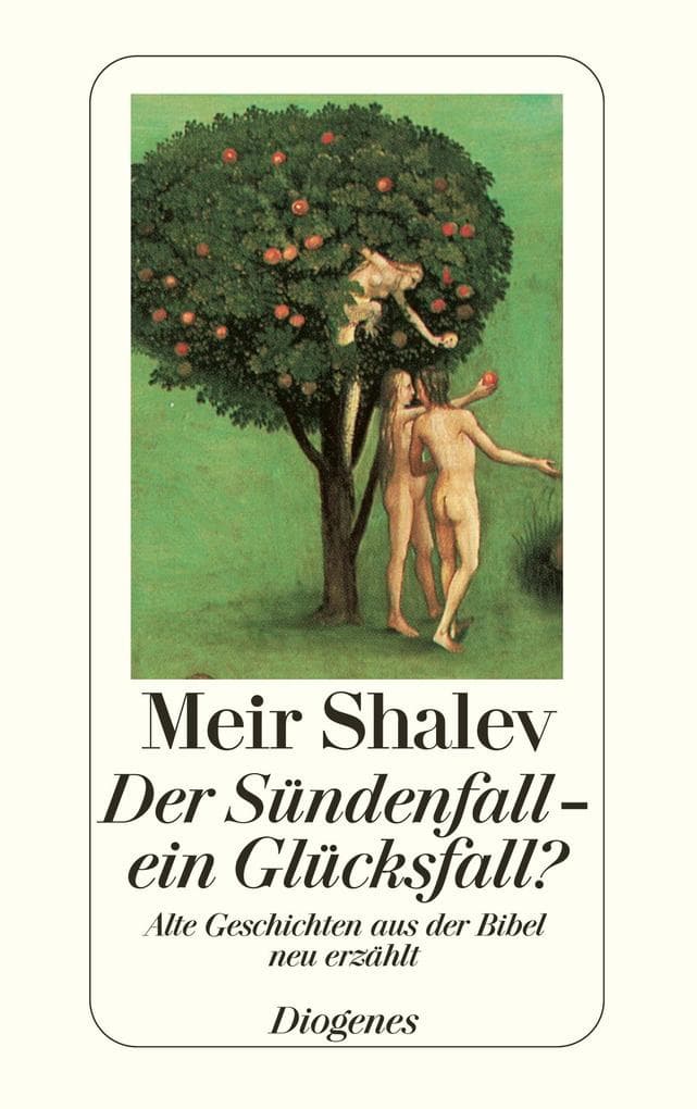 Der Sündenfall - ein Glücksfall?: Alte Geschichten aus der Bibel neu erzählt