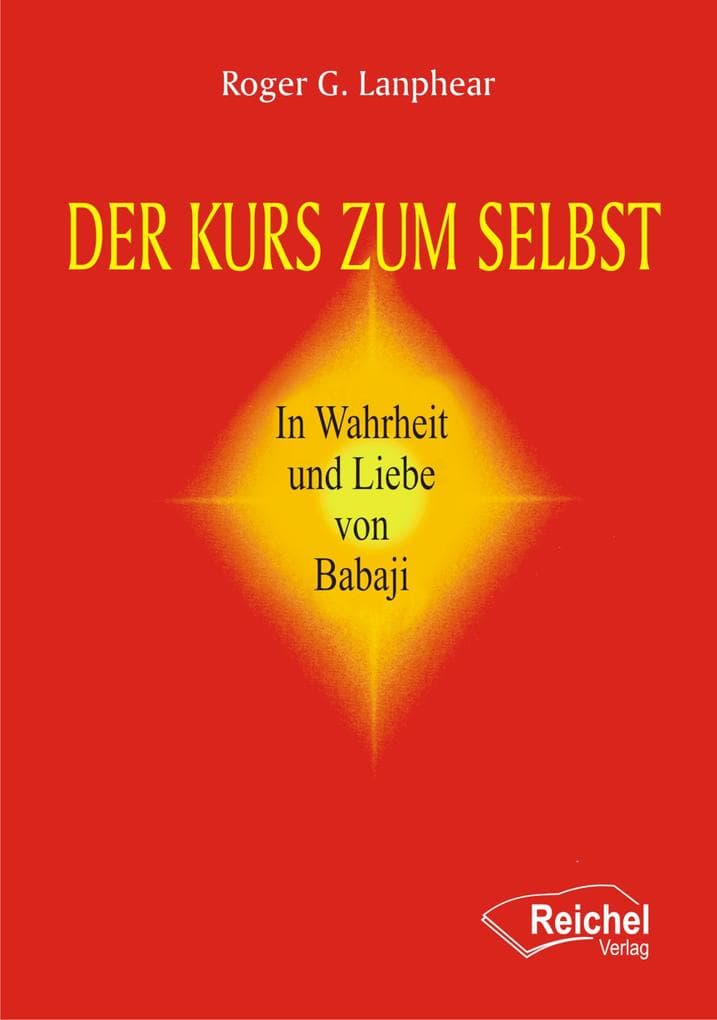 Der Kurs zum Selbst: In Wahrheit und Liebe von Babaji