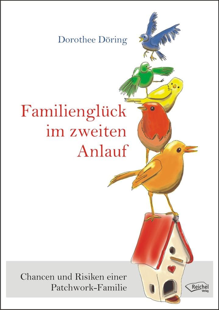 Familienglück im zweiten Anlauf: Chancen und Risiken einer Patchwork-Familie