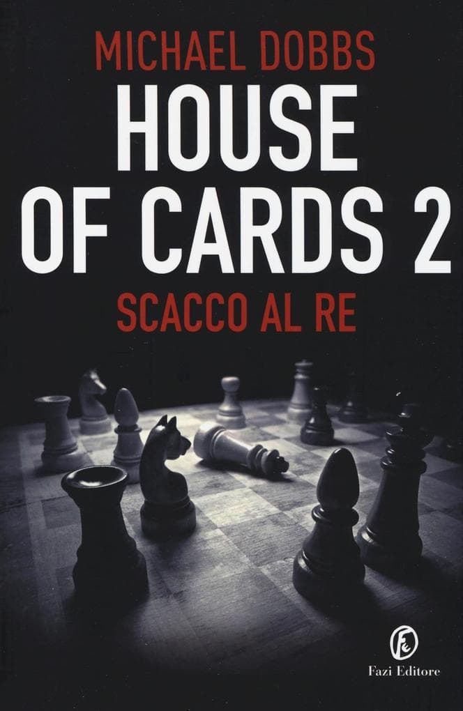 Dobbs, M: Scacco al re. House of cards