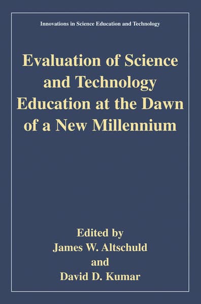 Evaluation of Science and Technology Education at the Dawn of a New Millennium