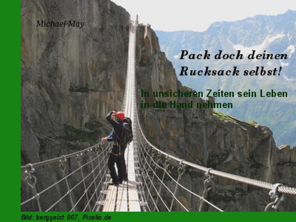 Pack doch deinen Rucksack selbst!: In unsicheren Zeiten sein Leben in die Hand nehmen