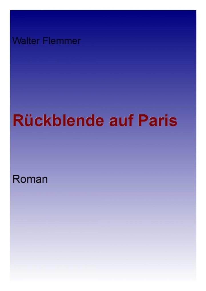 Rückblende auf Paris: Roman