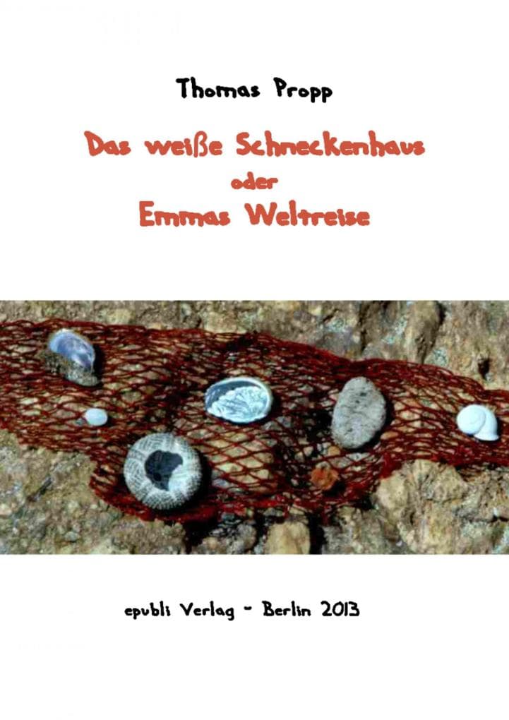 Das weiße Schneckenhaus: oder Emmas Weltreise