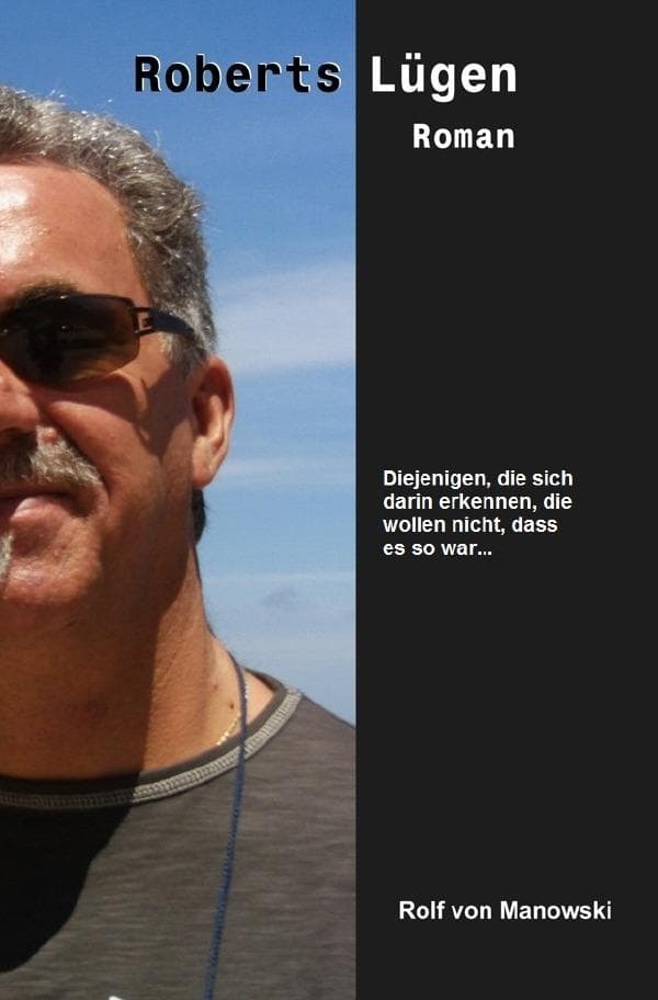 Roberts Lügen: Die sich darin erkennen, die wollen nicht, dass es so war...