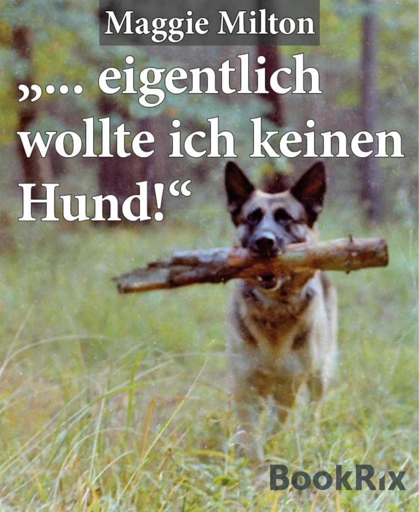 "... eigentlich wollte ich keinen Hund!"