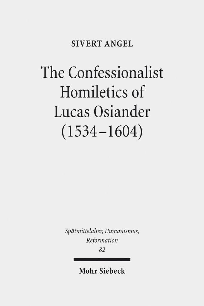 The Confessionalist Homiletics of Lucas Osiander (1534-1604)
