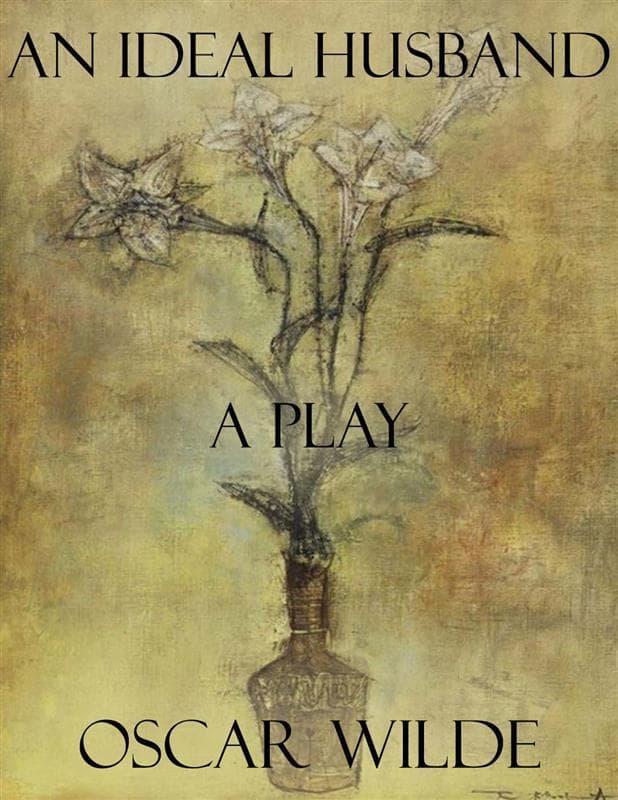 An Ideal Husband: A Play