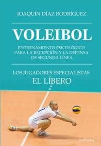 Voleibol : entrenamiento psicológico para la recepción y la defensa de segunda línea : los jugadores especialistas: el líbero