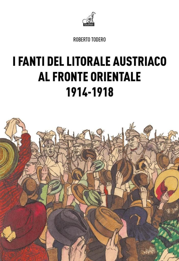 I fanti del litorale austriaco al fronte orientale 1914-1918