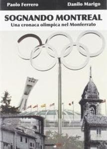 Sognando Montreal. Una cronaca olimpica nel Monferrato