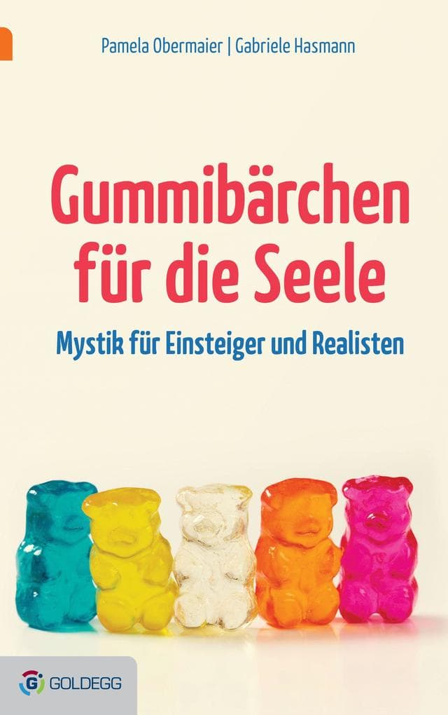Gummibärchen für die Seele: Mystik für Einsteiger und Realisten
