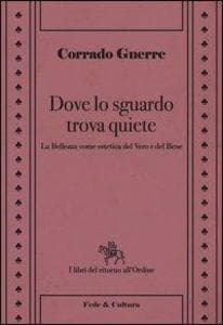 Dove lo sguardo trova quiete. La bellezza come estetica del vero e del bene